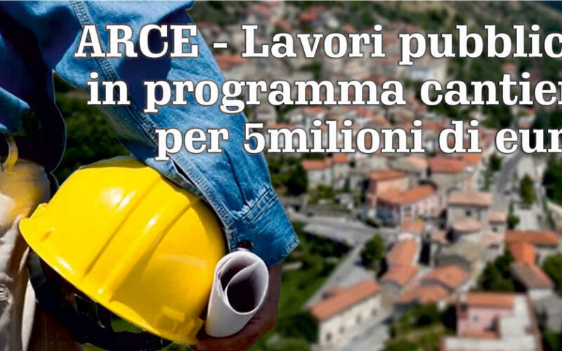 ARCE – Lavori pubblici, in programma cantieri per 5 milioni di euro
